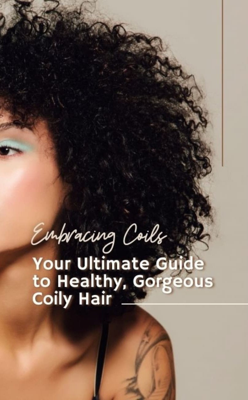 Embracing Coils: Your Ultimate Guide to Healthy, Gorgeous Coily Hair - HairCounsellor