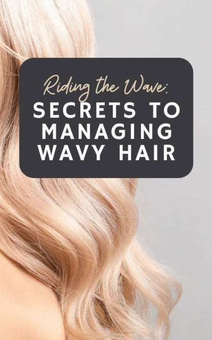 Riding the Wave: Secrets to Managing Wavy Hair - HairCounsellor